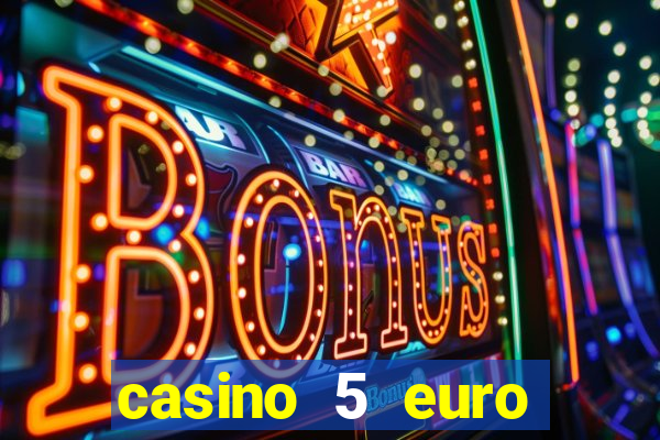 casino 5 euro einzahlung 2021