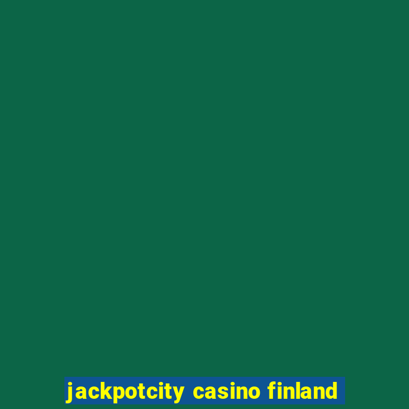 jackpotcity casino finland