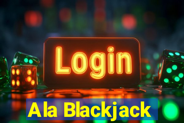 Ala Blackjack