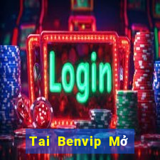 Tai Benvip Mở Trò Chơi Ô Tô