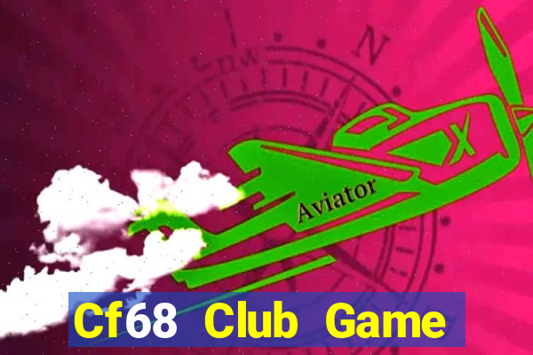 Cf68 Club Game Bài Uy Tín