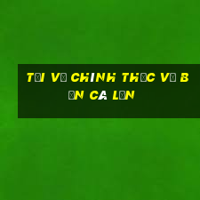 Tải về chính thức về bắn cá lớn