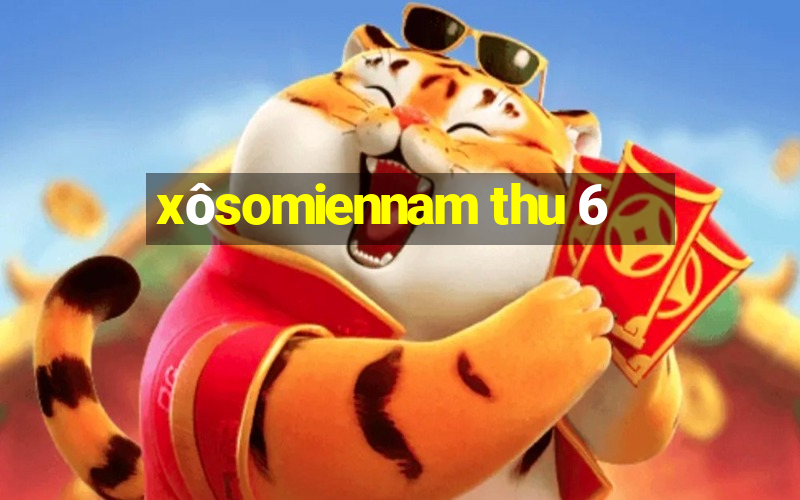 xôsomiennam thu 6