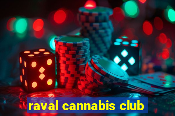 raval cannabis club