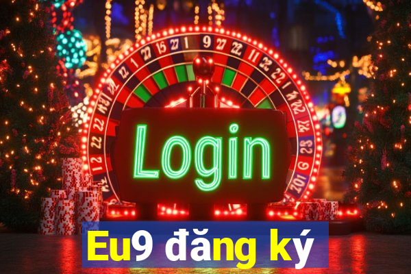 Eu9 đăng ký