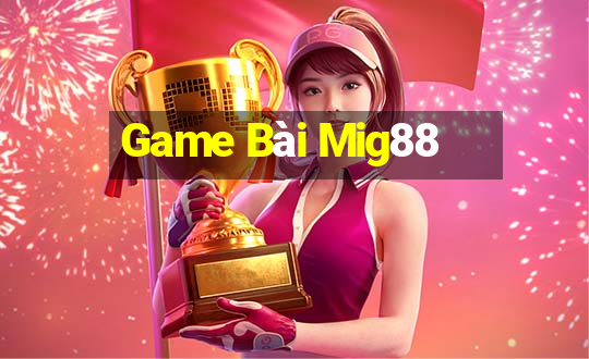 Game Bài Mig88