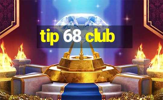 tip 68 club