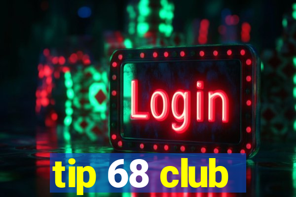 tip 68 club