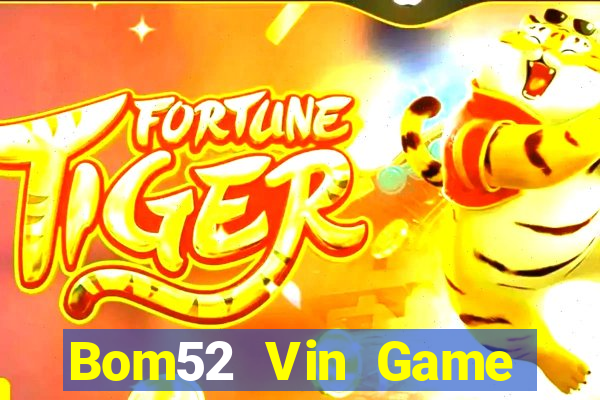 Bom52 Vin Game Bài 88 Club Đổi Thưởng