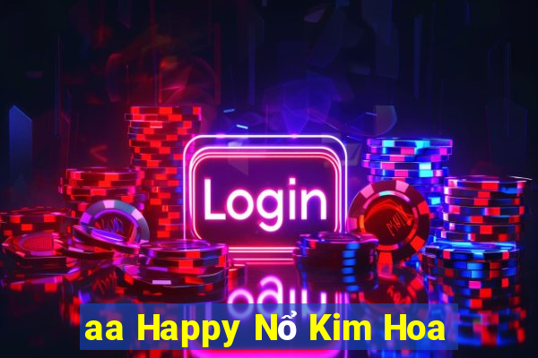 aa Happy Nổ Kim Hoa