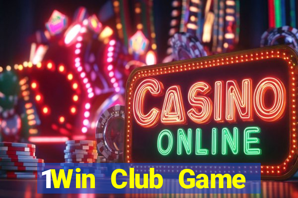 1Win Club Game Bài Online Uy Tín