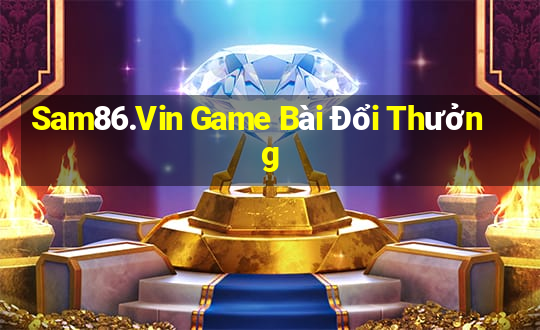 Sam86.Vin Game Bài Đổi Thưởng