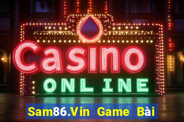 Sam86.Vin Game Bài Đổi Thưởng