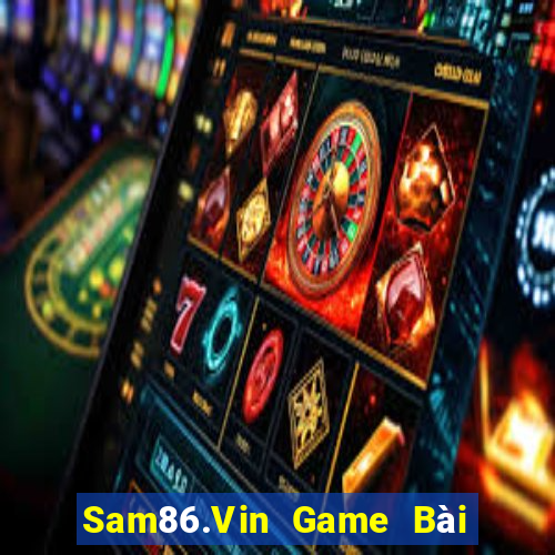 Sam86.Vin Game Bài Đổi Thưởng