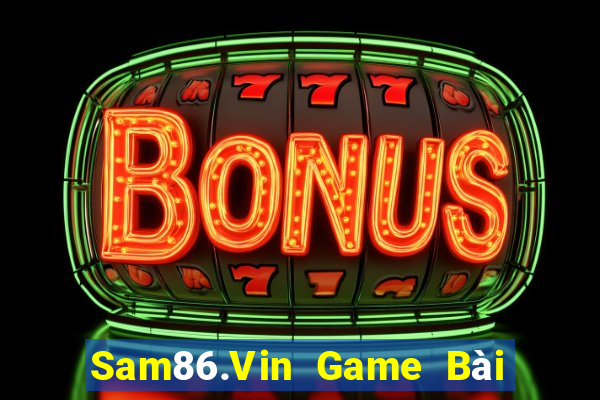 Sam86.Vin Game Bài Đổi Thưởng