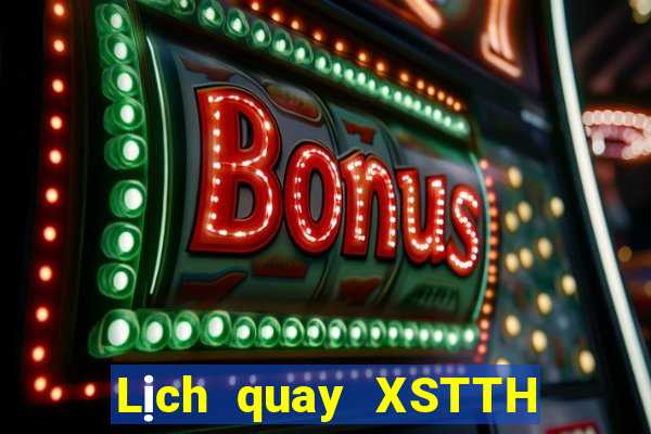 Lịch quay XSTTH ngày 11