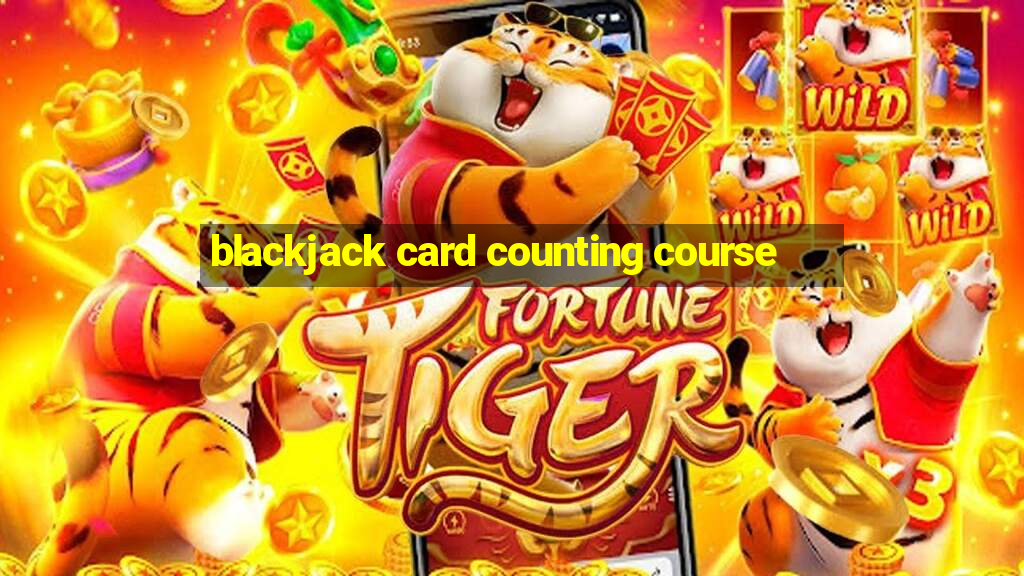 blackjack card counting course