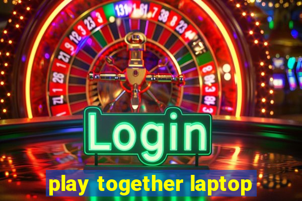 play together laptop