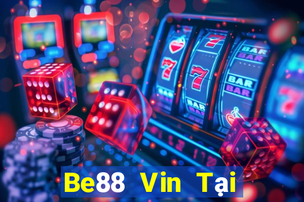 Be88 Vin Tại Game Bài B52 Đổi Thưởng