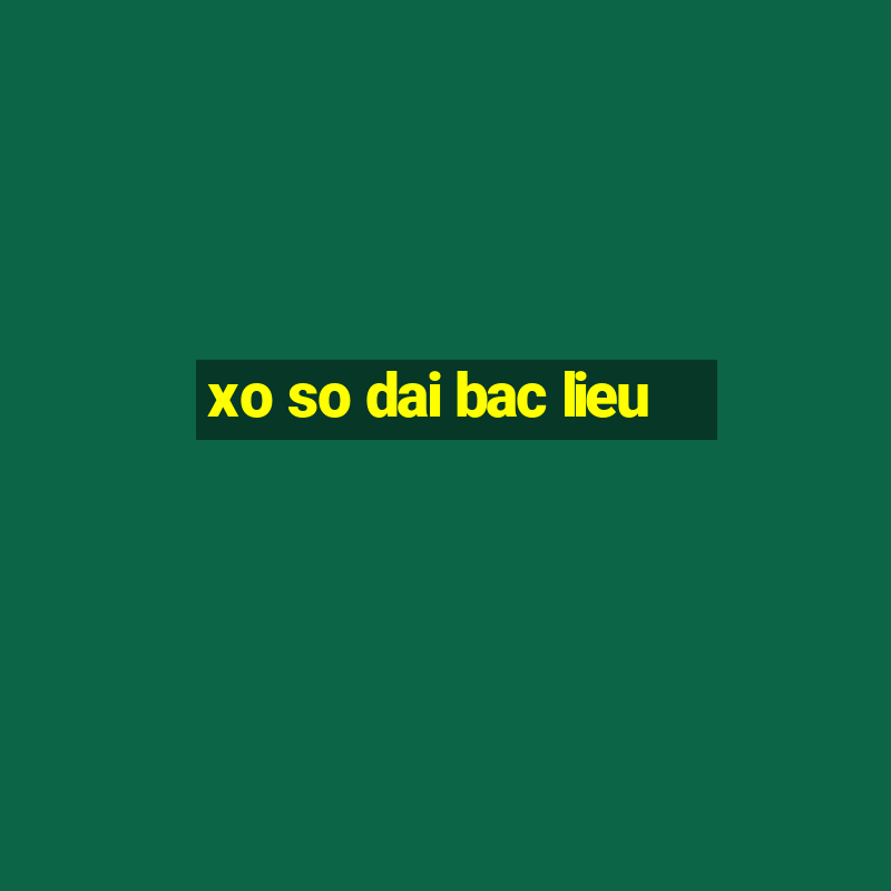 xo so dai bac lieu