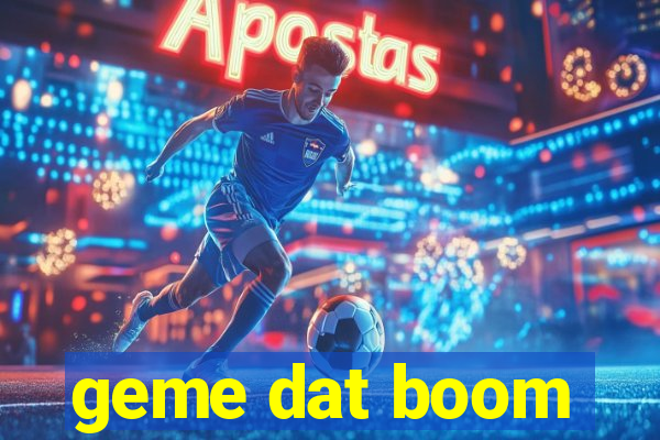 geme dat boom