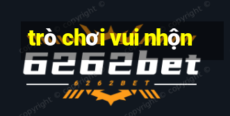 trò chơi vui nhộn