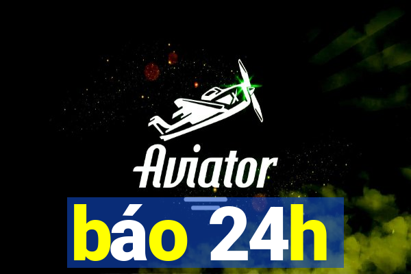 báo 24h