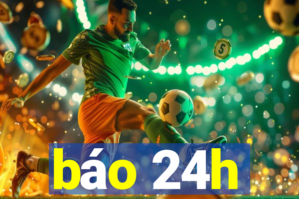 báo 24h