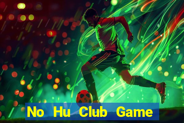 No Hu Club Game Bài 888 Casino