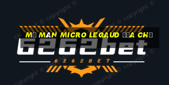 Mở màn Micro Legaud Địa chủ