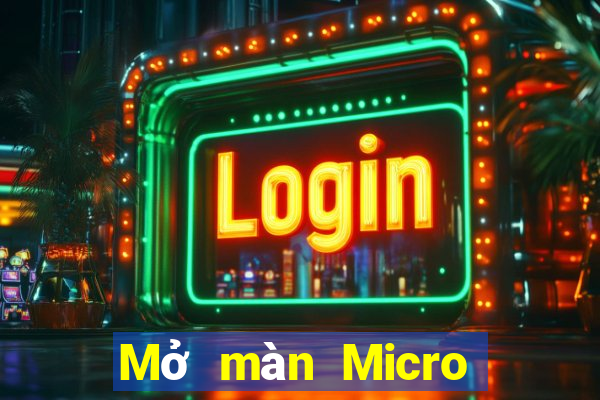 Mở màn Micro Legaud Địa chủ