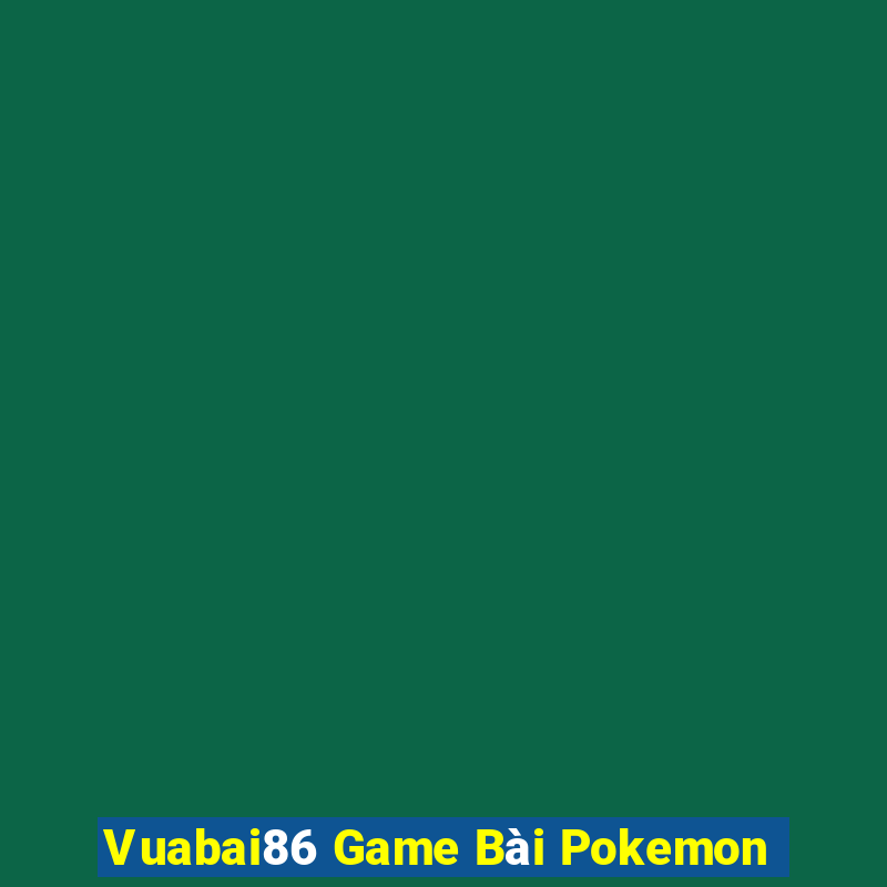 Vuabai86 Game Bài Pokemon