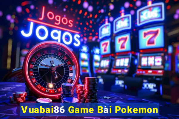 Vuabai86 Game Bài Pokemon