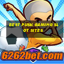 best push gaming slot sites