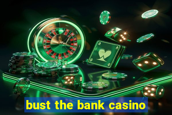 bust the bank casino