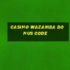 casino wazamba bonus code