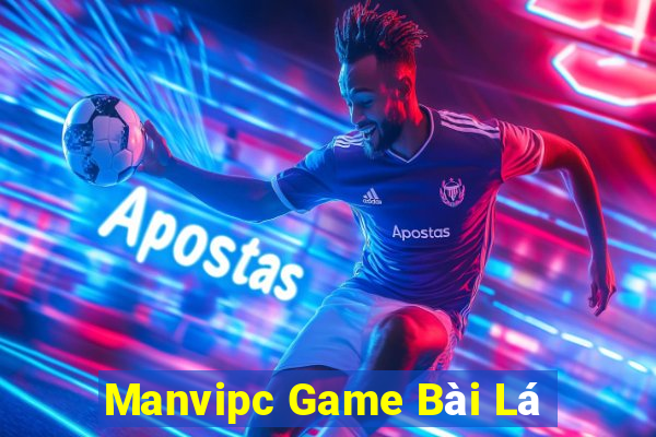 Manvipc Game Bài Lá