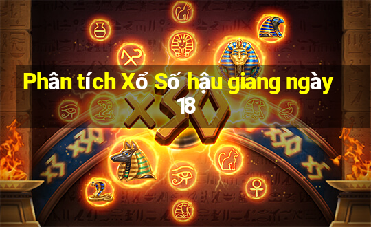 Phân tích Xổ Số hậu giang ngày 18