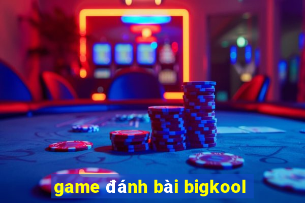 game danh bai bigkool