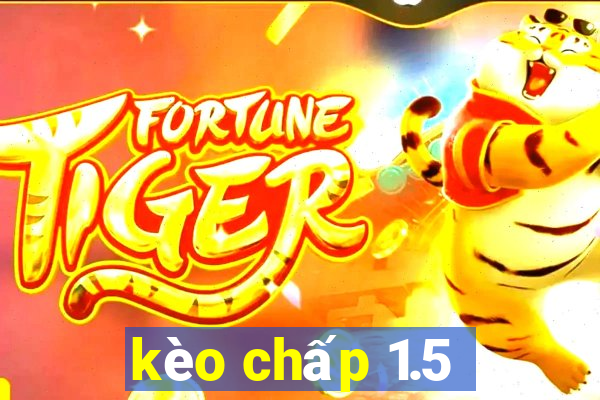 kèo chấp 1.5