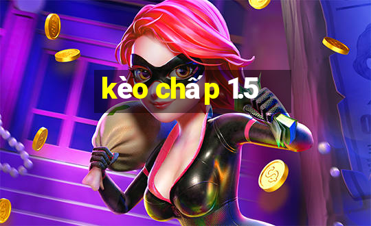 kèo chấp 1.5