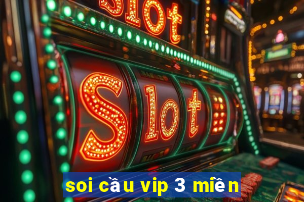 soi cầu vip 3 miền