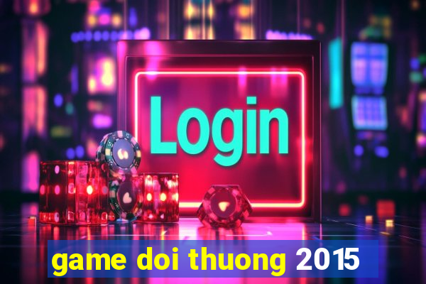 game doi thuong 2015