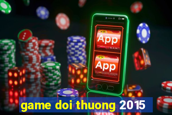 game doi thuong 2015