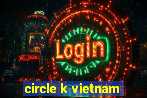 circle k vietnam