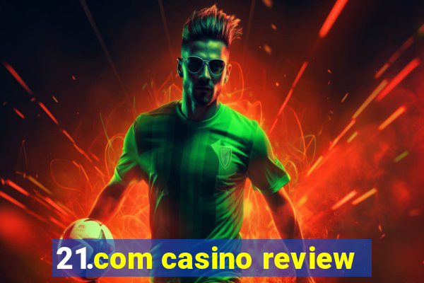 21.com casino review