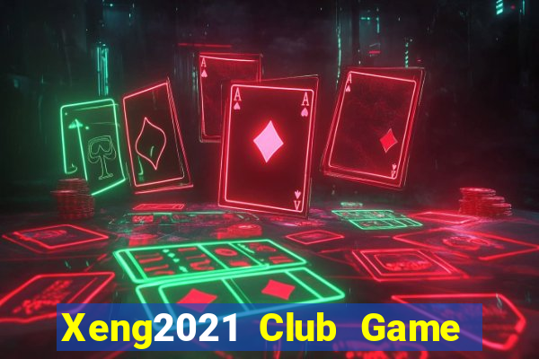 Xeng2021 Club Game Bài 2022