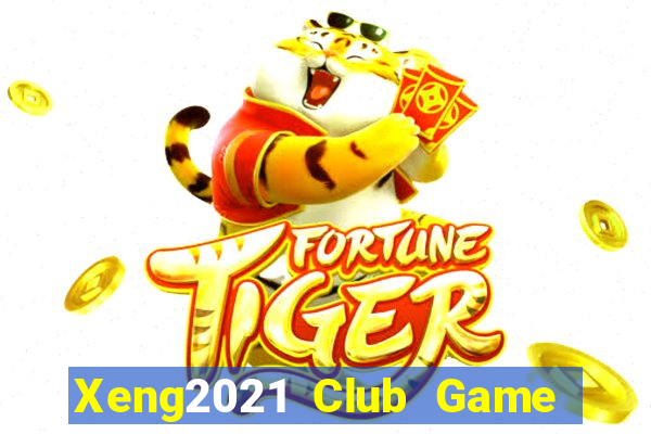 Xeng2021 Club Game Bài 2022