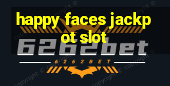 happy faces jackpot slot