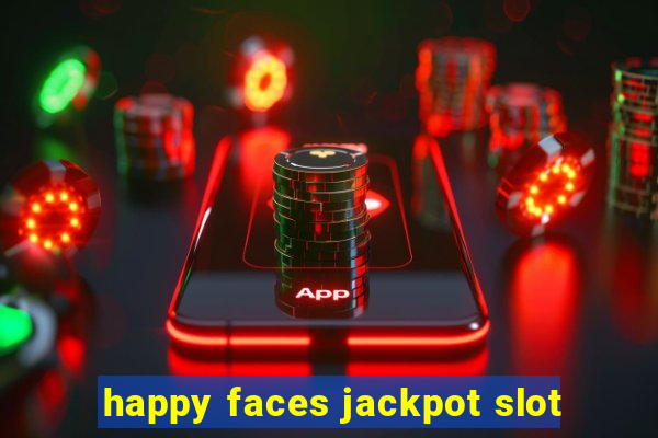 happy faces jackpot slot